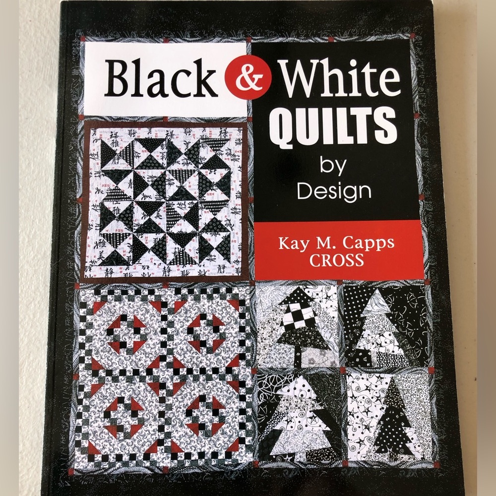 Black & White Quilts by Design/Kay M. Cross 12 contemporary&traditional designs